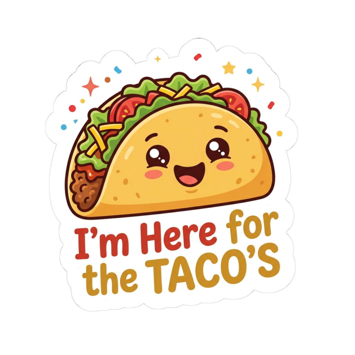 Cute Taco Sticker — "I'm Here for the Tacos" Kiss-Cut Decal