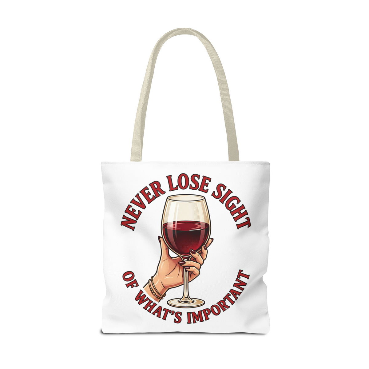 Wine Lover Tote Bag — "Never Lose Sight of What's Important" Wine Glass Graphic