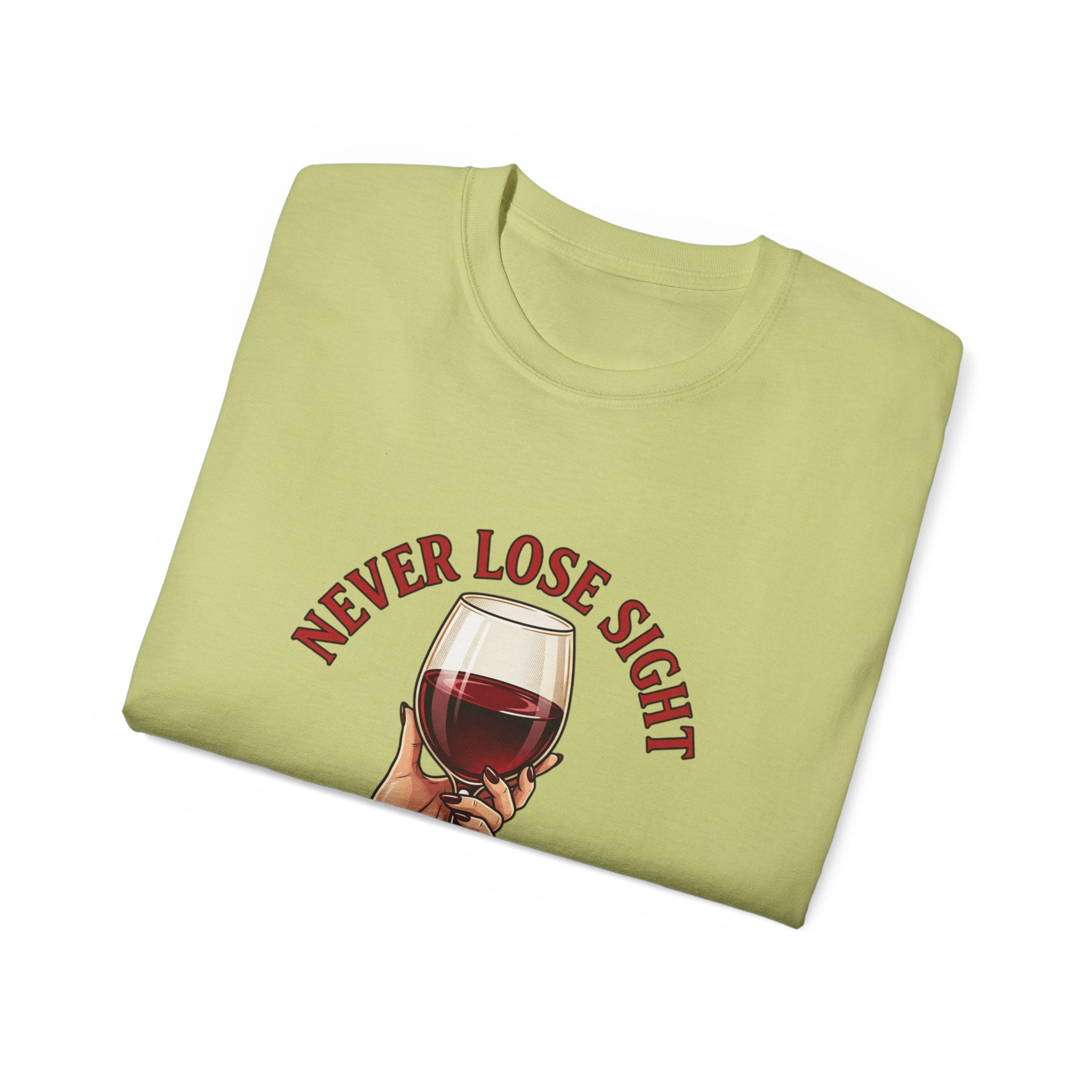 Wine Lover T‑Shirt – "Never Lose Sight of What's Important" Graphic Tee