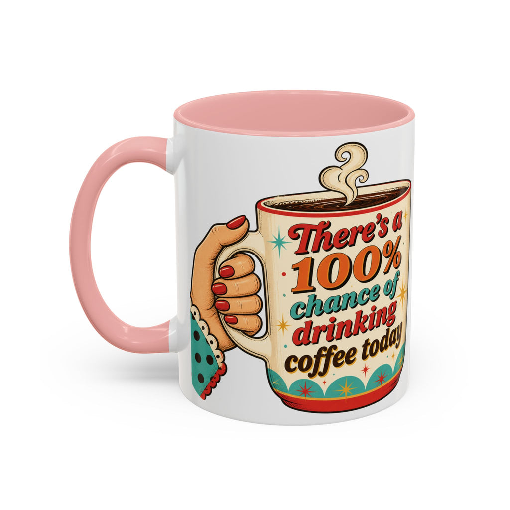 100% Chance of Drinking Coffee Today Mug | Accent Coffee Mug