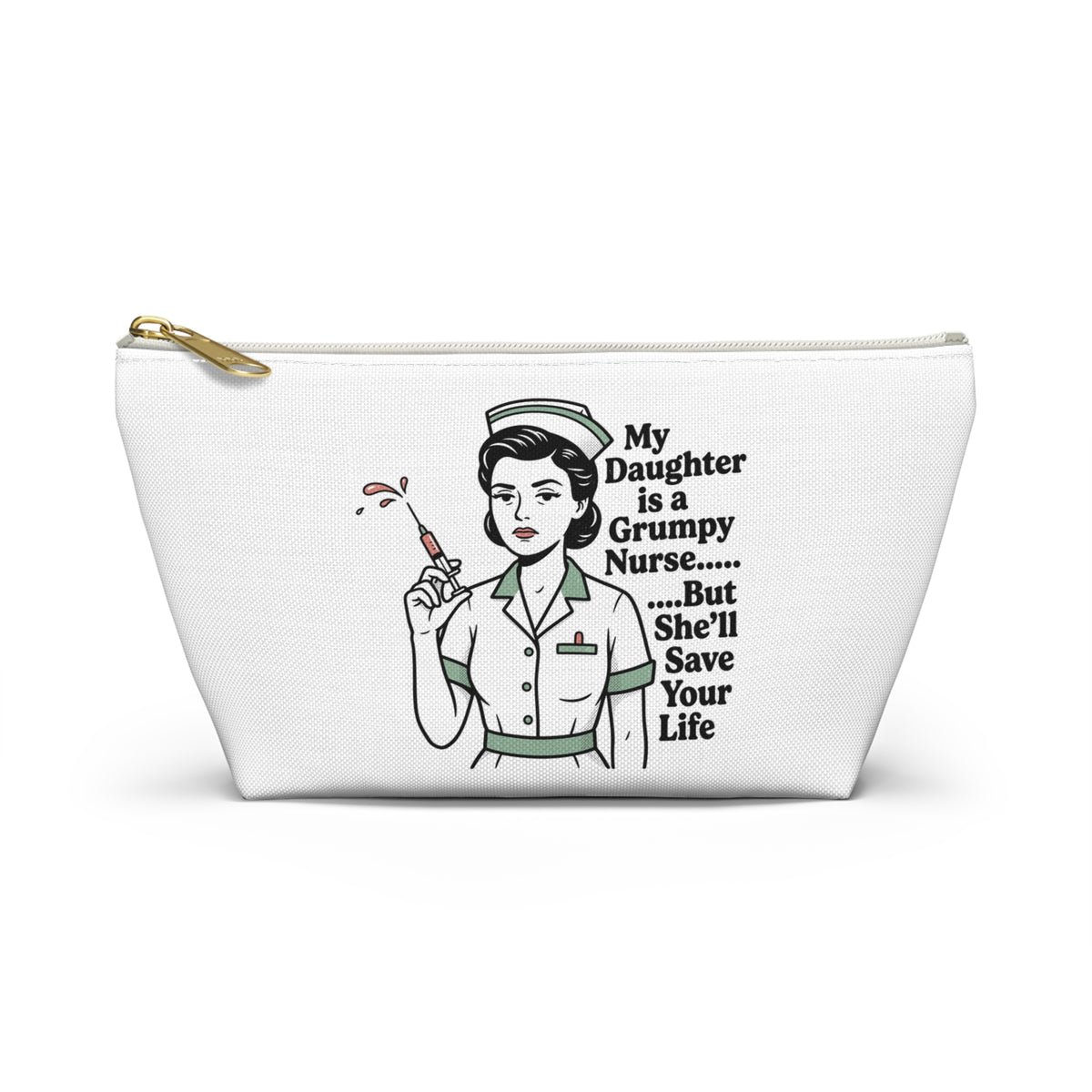 Accessory Pouch — “My Daughter Is a Grumpy Nurse… But She’ll Save Your Life” Cosmetic Bag