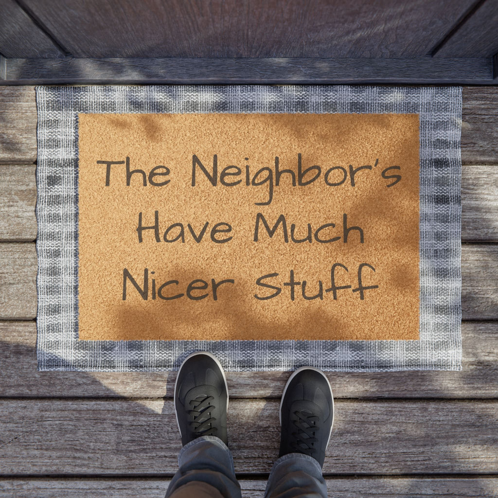 Doormat • "The Neighbor's Have Much Nicer Stuff" Funny Welcome Mat