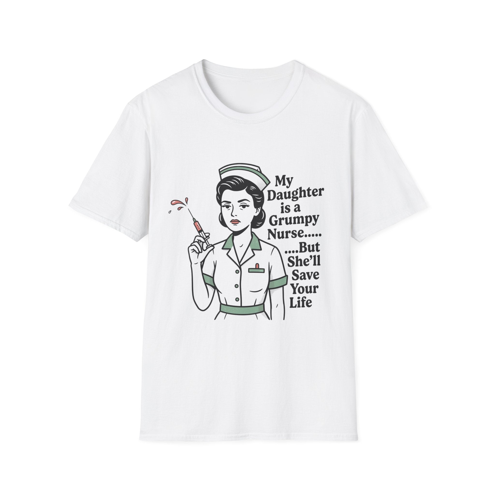 Nurse Mom T‑Shirt — “My Daughter is a Grumpy Nurse… But She’ll Save Your Life”