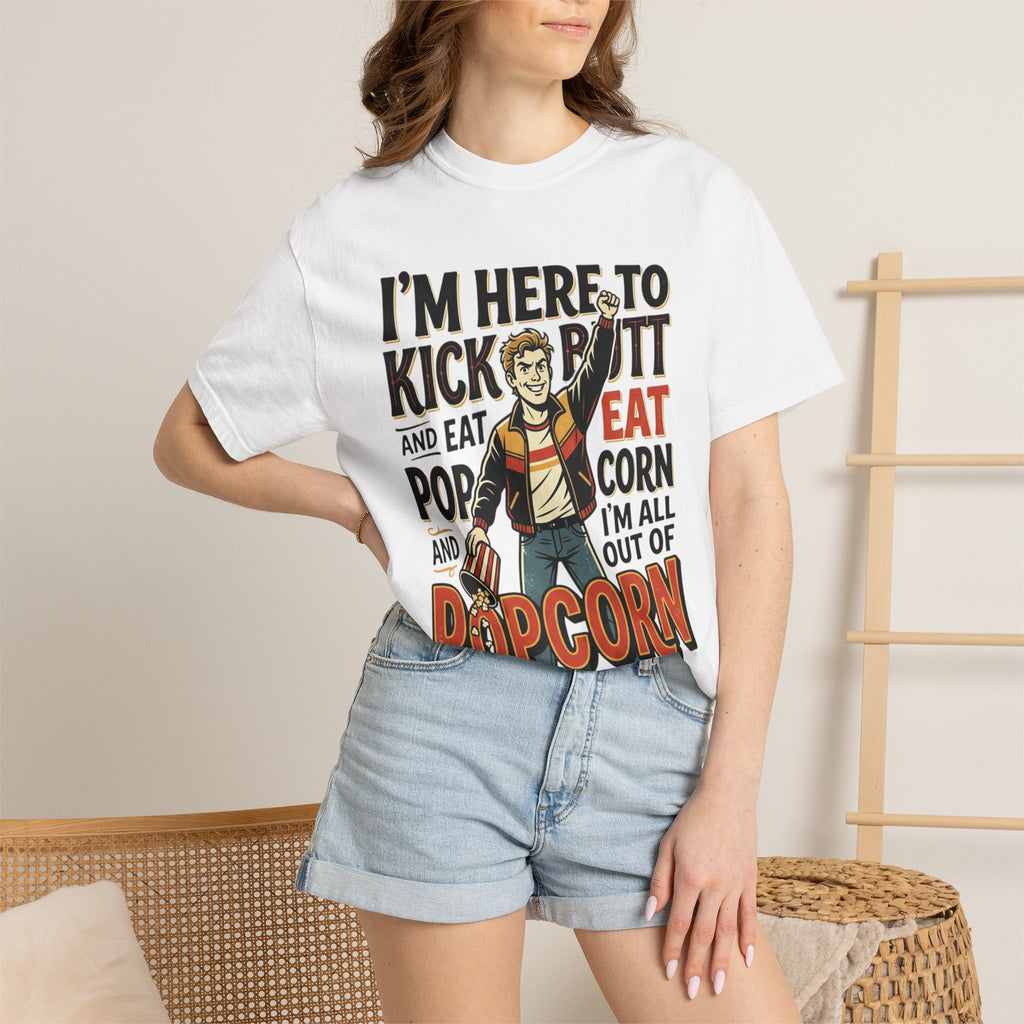 Popcorn Funny Graphic T-Shirt – "I’m Here to Kick Butt and Eat Popcorn"