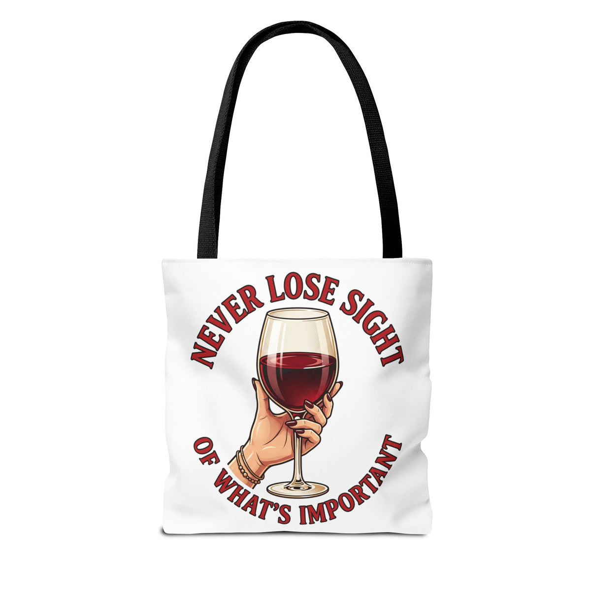 Wine Lover Tote Bag — "Never Lose Sight of What's Important" Wine Glass Graphic