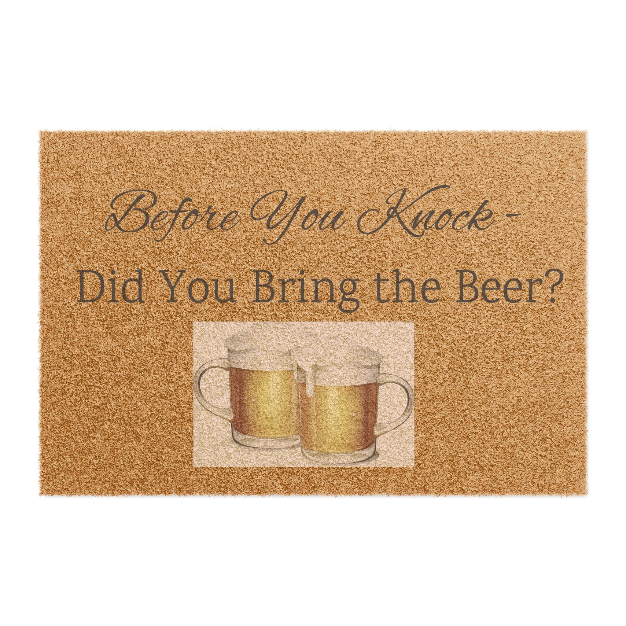 Doormat — “Before You Knock, Did You Bring the Beer?” Funny Beer Welcome Mat