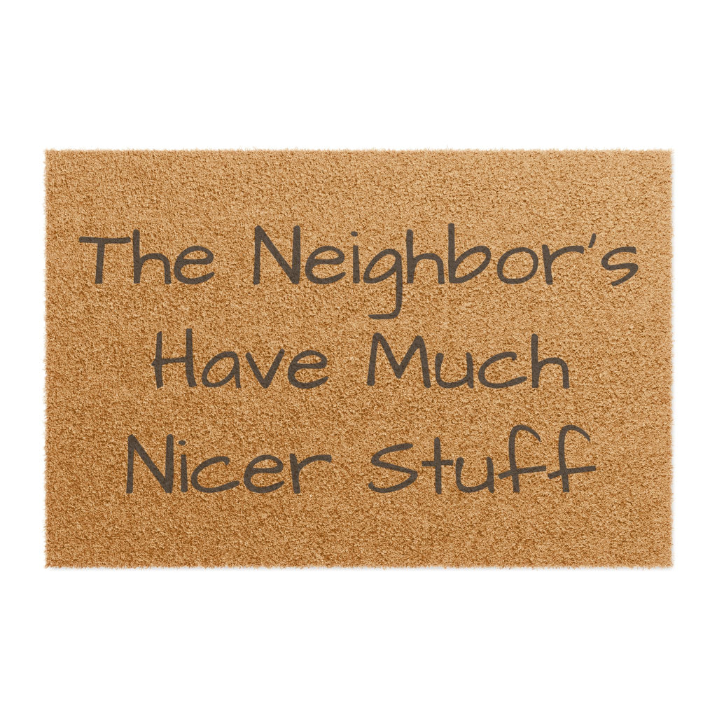 Doormat • "The Neighbor's Have Much Nicer Stuff" Funny Welcome Mat