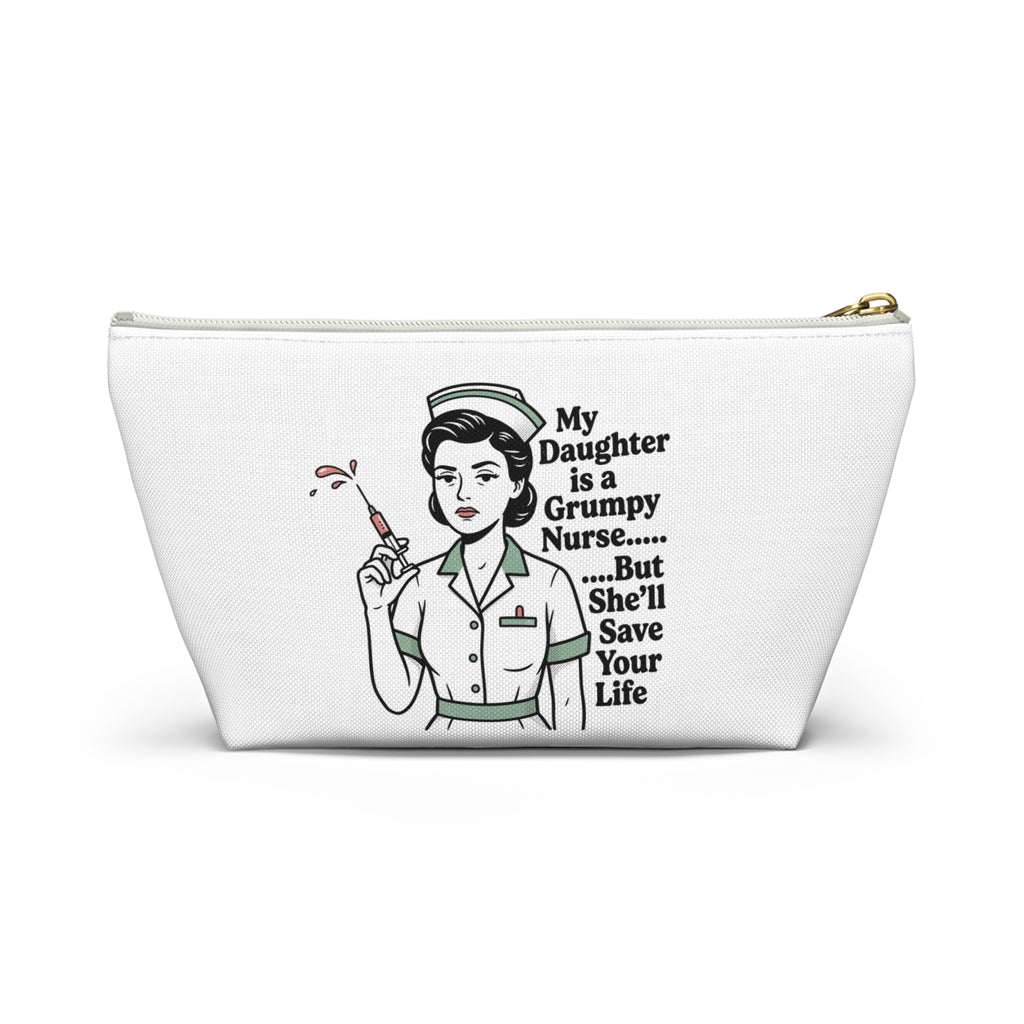 Accessory Pouch — “My Daughter Is a Grumpy Nurse… But She’ll Save Your Life” Cosmetic Bag