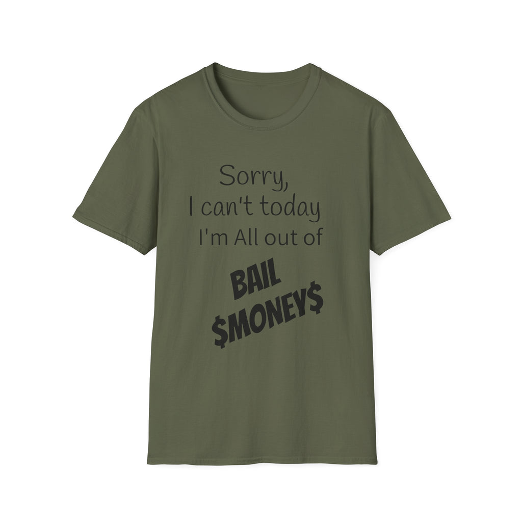 Sorry I Can't Today I'm All Out Of Bail Money T-Shirt