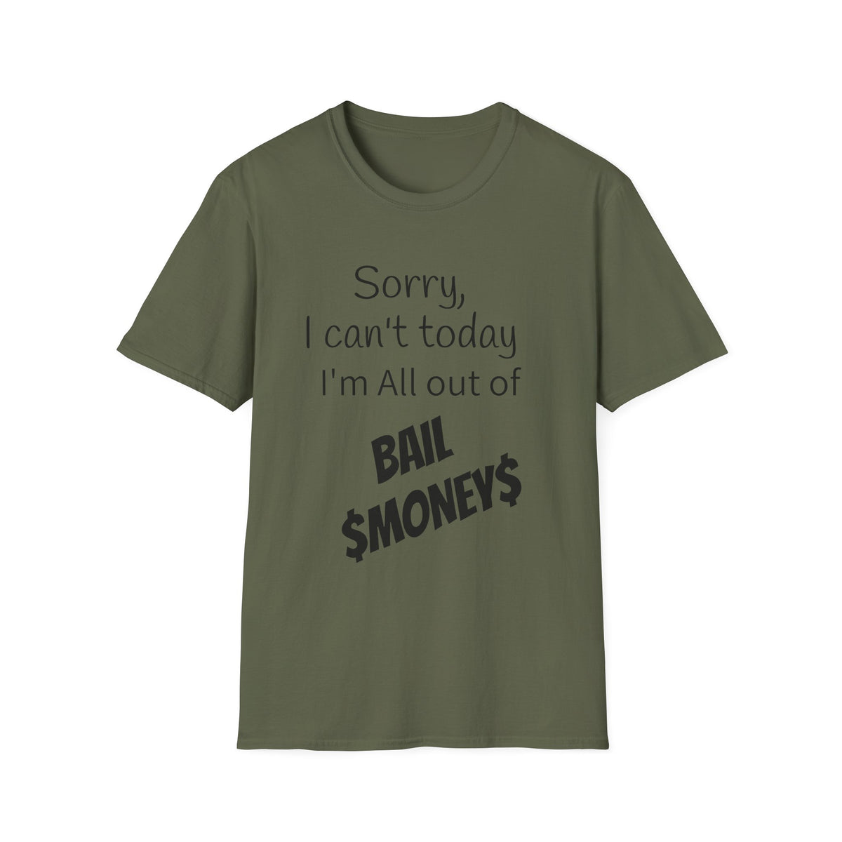 Sorry I Can't Today I'm All Out Of Bail Money T-Shirt